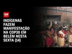 Após reforço da segurança, indígenas fazem manifestação pacífica na COP30 | CNN NOVO DIA