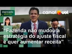 Ajuste fiscal: Haddad muda o alvo, mas não a estratégia e Fundeb e BPC entram na mira | Amanda Klein