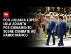 Análise: Lula adianta posicionamento sobre combate ao narcotráfico | CNN ARENA