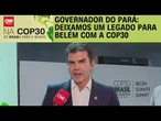 Helder Barbalho à CNN: Conseguimos enfrentar os desafios para COP30 | BASTIDORES CNN