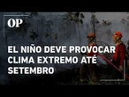 El Niño ganha força e deve provocar clima extremo até setembro