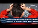 DEUTSCHLAND: Pisa-Schock! So schlecht schnitten die Schüler noch nie ab! Die verheerenden Ergebnisse