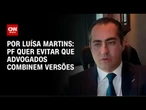Análise: PF quer evitar que advogados combinem versões | BASTIDORES CNN