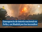 Emergencia de interés nacional en Ávila y Madrid, situación crítica en la capital por los incendios