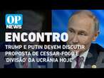 Trump e Putin devem discutir proposta de cessar-fogo e 'divisão' da Ucrânia hoje | O POVO News