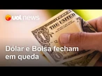 Dólar fecha em leve queda de 0,27% nesta sexta-feira; Bolsa também cai