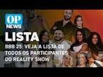 BBB 25: Veja a lista de todos os participantes confirmados no reality show l O POVO NEWS