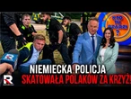 WSTRZĄSAJĄCE SCENY W BERLINIE! Niemiecka policja skatowała Polaków za krzyż! | Kto tu rządzi?