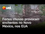 Chuvas nos EUA: temporal provoca enchentes e arrasta casas no Novo México; veja vídeos