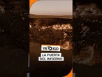 #YaTDigo La puerta del infierno