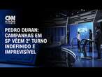 Pedro Duran: Campanhas em SP vêem 2° turno indefinido e imprevisível | CNN NOVO DIA