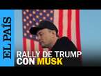 EE UU | Donald Trump y Elon Musk dan un rally juntos en Butler | EL PAÍS