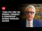 “Essa PEC não vai passar, conheço o Congresso”, afirma Ronaldo Caiado | LIVE CNN