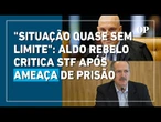 Aldo Rebelo critica atuação do STF após ameaça de prisão feita por Moraes