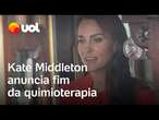 Kate Middleton anuncia fim da quimioterapia e retomada de agenda pública