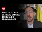 “Próximo papa deve trazer discurso mais conciliador”, afirma especialista | LIVE CNN