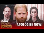 Prince Harry’s treacherous, he called William a bully & slammed Kate - just say sorry