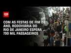 Com as festas de fim de ano, Rodoviária do Rio de Janeiro espera 700 mil passageiros | LIVE CNN