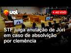 STF discute validade de absolvição por clemência de réu declarado culpado em júri popular e+ pautas