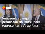 Venezuela revoga permissão do Brasil para representar a Argentina