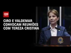 Eleições 2026: Ciro e Valdemar convocam reuniões com Tereza Cristina | CNN 360º