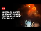 Paquistão classifica ataque indiano como ato de guerra | CNN 360º
