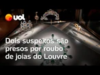 Roubo do Louvre: Dois suspeitos são presos pelo assalto de joias milionárias
