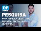 Pesquisa Quaest Fortaleza sai hoje; veja horário e lugar de publicação l O POVO NEWS