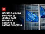 Líderes da UE defendem aumento de gastos em defesa | WW