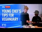 FYI: Young chef's tips for Veganuary