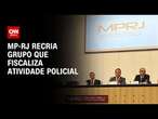 MP-RJ recria grupo que fiscaliza atividade policial | BASTIDORES CNN