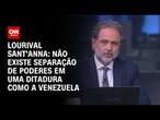 Lourival Sant'Anna: Não existe separação de poderes em uma ditadura como a Venezuela | WW