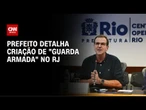 Eduardo Paes detalha criação de “guarda armada” no RJ | CNN NOVO DIA