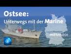 Ostsee: Unterwegs mit der Marine I tagesthemen mittendrin