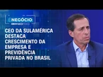 CEO da SulAmérica: 13 milhões de pessoas têm previdência privada | É NEGÓCIO