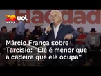 Tarcísio é 'menor' que cadeira de governador, critica França