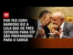 Análise: Barroso diz a Lula que os três cotados para STF são preparados para o cargo | AGORA CNN