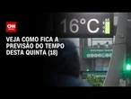 Previsão do tempo: Quinta-feira (18) será gelada nos estados do Centro-Sul | CNN PRIME TIME