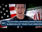 IRAN-KRIEG: "Das ist etwas, was normalerweise geheim bleiben sollte!" Trump-Plan verraten!