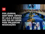 Análise: Crítica de Lula a ataques dos EUA no Caribe pode prejudicar negociações | CNN PRIME TIME