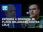 Flávio Bolsonaro apresenta notícia-crime contra Lula após fala sobre 'traidores da pátria' | OP News