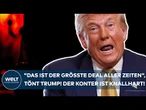 ZOLLSTREIT: "Das ist der größte Deal aller Zeiten", tönt US-Präsident! Der Konter ist knallhart!