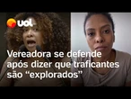 Vereadora se defende após dizer que traficantes são ‘trabalhadores explorados pelo tráfico’