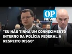 Anderson Torres explica acusação de PT ter relação com PCC: "Com base em matérias da imprensa"