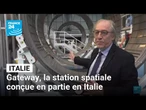 Italie : Gateway, la station spatiale conçue en partie en Italie • FRANCE 24
