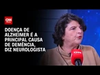 Doença de Alzheimer é a principal causa de demência, diz Sonia Brucki | CNN Sinais Vitais