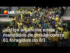 Justiça argentina emite mandados de prisão contra 61 foragidos do 8 de janeiro em Brasília