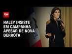 Haley insiste em campanha apesar de nova derrota | LIVE CNN