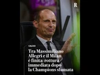 Tra Allegri e il Milan è finita: rottura immediata dopo la Champions sfumata