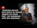 Presidente do México sobre assédio sexual: "Nenhuma mulher está isenta em nosso país" | BASTIDORES